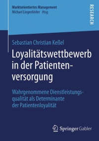 Cover image: Loyalitätswettbewerb in der Patientenversorgung 9783658056018