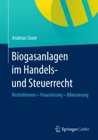 表紙画像: Biogasanlagen  im Handels- und Steuerrecht 9783658056469