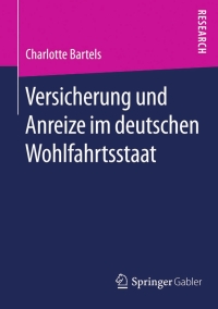 صورة الغلاف: Versicherung und Anreize im deutschen Wohlfahrtsstaat 9783658057145