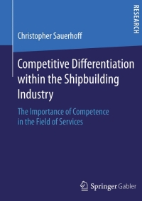 Titelbild: Competitive Differentiation within the Shipbuilding Industry 9783658058036