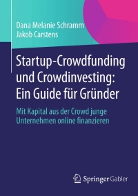 Cover image: Startup-Crowdfunding und Crowdinvesting: Ein Guide für Gründer 9783658059255