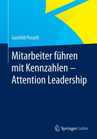 صورة الغلاف: Mitarbeiter führen mit Kennzahlen - Attention Leadership 9783658059309