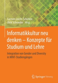 表紙画像: Informatikkultur neu denken - Konzepte für Studium und Lehre 9783658060213