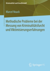 Cover image: Methodische Probleme bei der Messung von Kriminalitätsfurcht und Viktimisierungserfahrungen 9783658060282