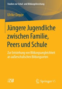 صورة الغلاف: Jüngere Jugendliche zwischen Familie, Peers und Schule 9783658060428
