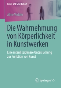 Omslagafbeelding: Die Wahrnehmung von Körperlichkeit in Kunstwerken 9783658062323