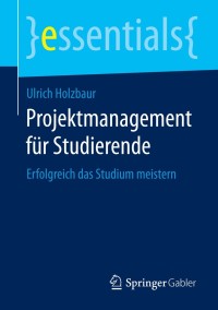 Cover image: Projektmanagement für Studierende 9783658064020