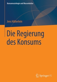 Immagine di copertina: Die Regierung des Konsums 9783658064525