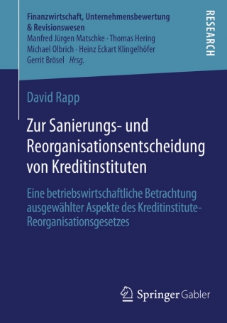 صورة الغلاف: Zur Sanierungs- und Reorganisationsentscheidung von Kreditinstituten 9783658065294