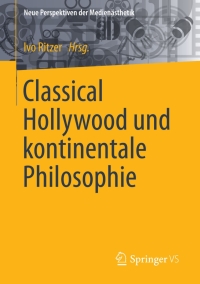 Imagen de portada: Classical Hollywood und kontinentale Philosophie 9783658066192