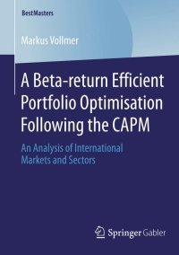 Imagen de portada: A Beta-return Efficient Portfolio Optimisation Following the CAPM 9783658066338