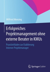 Cover image: Erfolgreiches Projektmanagement ohne externe Berater in KMUs 9783658066628