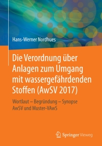 صورة الغلاف: Die Verordnung über Anlagen zum Umgang mit wassergefährdenden Stoffen (AwSV 2017) 9783658066703