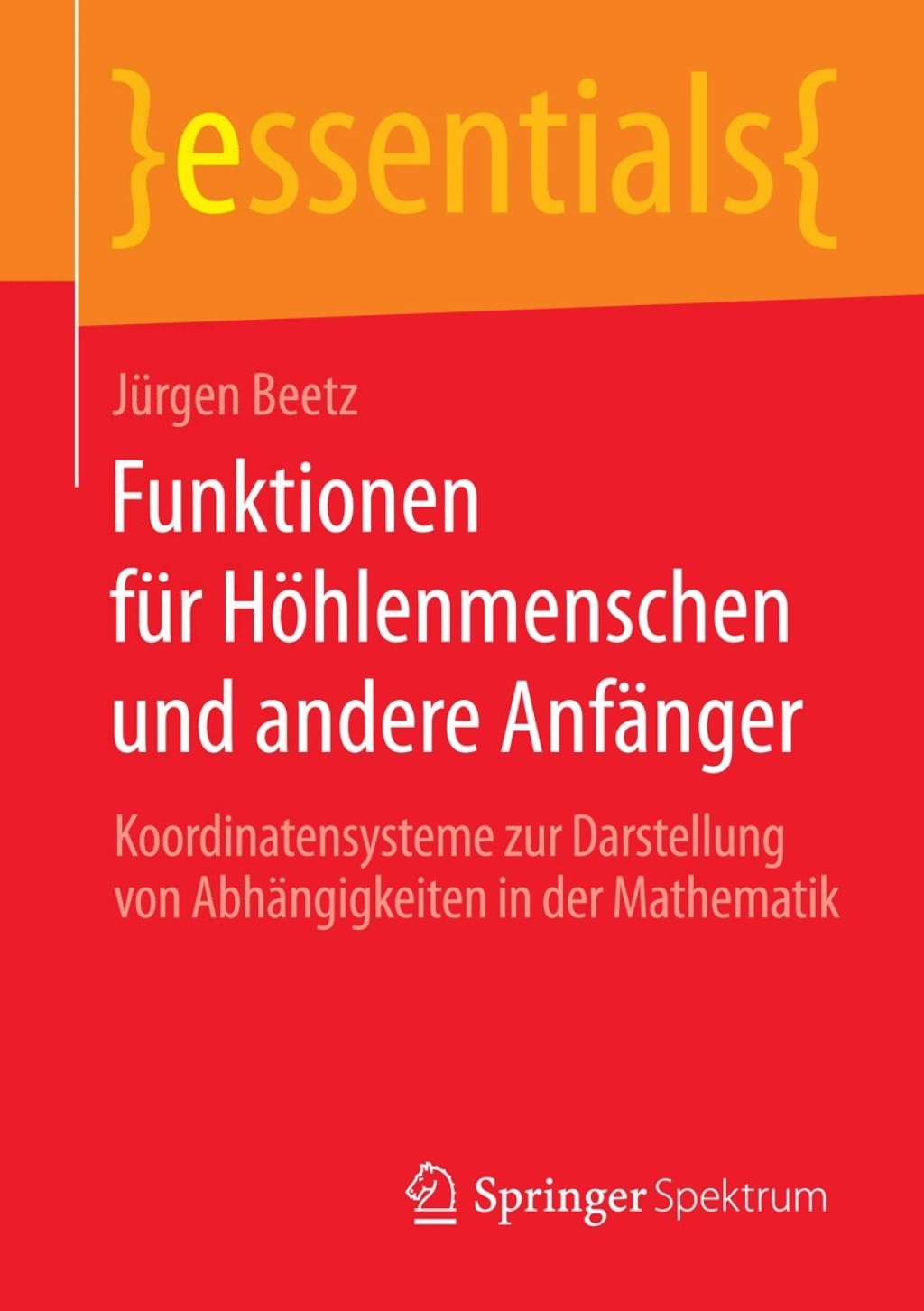 Funktionen für Höhlenmenschen und andere Anfänger Koordinatensysteme zur Darstellung von Abhängigkeiten in der Mathematik