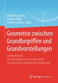Imagen de portada: Geometrie zwischen Grundbegriffen und Grundvorstellungen 9783658068349