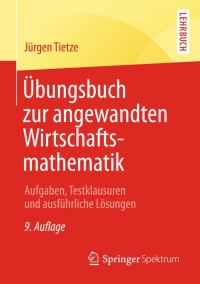 Cover image: Übungsbuch zur angewandten Wirtschaftsmathematik 9th edition 9783658068738