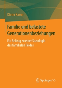 صورة الغلاف: Familie und belastete Generationenbeziehungen 9783658068776