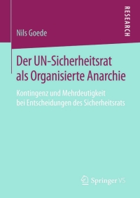 表紙画像: Der UN-Sicherheitsrat als Organisierte Anarchie 9783658069001