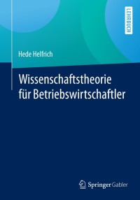 صورة الغلاف: Wissenschaftstheorie für Betriebswirtschaftler 9783658070359