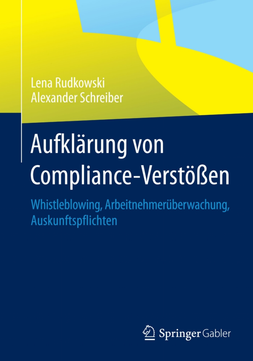 Aufklärung von Compliance-Verstößen Whistleblowing, Arbeitnehmerüberwachung, Auskunftspflichten