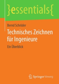 Cover image: Technisches Zeichnen für Ingenieure 9783658070601