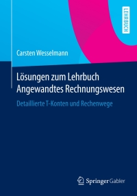 Cover image: Lösungen zum Lehrbuch Angewandtes Rechnungswesen 9783658070663