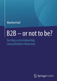 صورة الغلاف: B2B - or not to be? 9783658072414