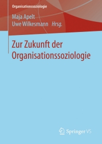 Omslagafbeelding: Zur Zukunft der Organisationssoziologie 9783658073299