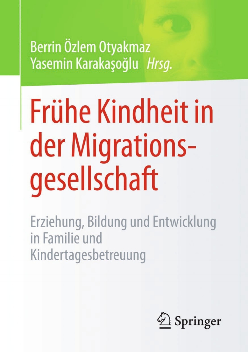 Frühe Kindheit in der Migrationsgesellschaft Erziehung, Bildung und Entwicklung in Familie und Kindertagesbetreuung