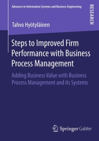 صورة الغلاف: Steps to Improved Firm Performance with Business Process Management 9783658074692