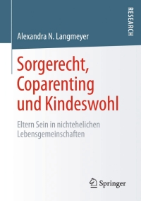 Cover image: Sorgerecht, Coparenting und Kindeswohl 9783658074746