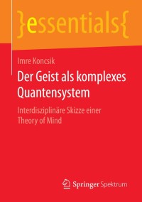Cover image: Der Geist als komplexes Quantensystem 9783658074999