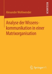 表紙画像: Analyse der Wissenskommunikation in einer Matrixorganisation 9783658075170