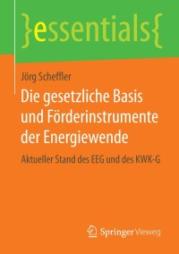 Cover image: Die gesetzliche Basis und Förderinstrumente der Energiewende 9783658075538