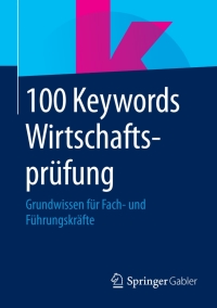 Imagen de portada: 100 Keywords Wirtschaftsprüfung 9783658076733