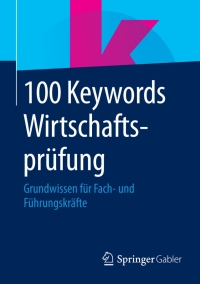 Titelbild: 100 Keywords Wirtschaftsprüfung 9783658076733