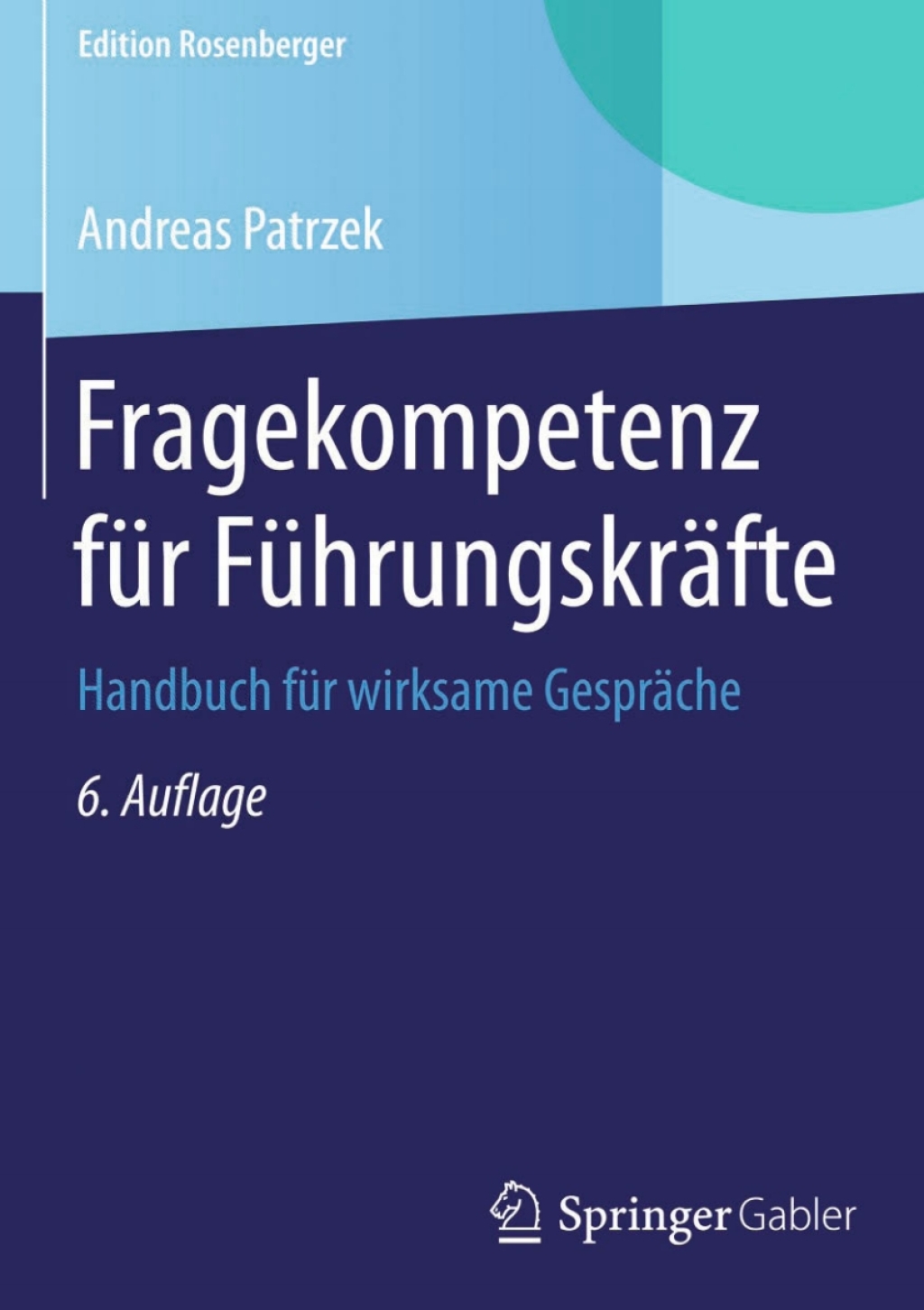 Fragekompetenz für Führungskräfte Handbuch für wirksame Gespräche 6th Edition