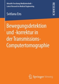 表紙画像: Bewegungsdetektion und -korrektur in der Transmissions-Computertomographie 9783658076924
