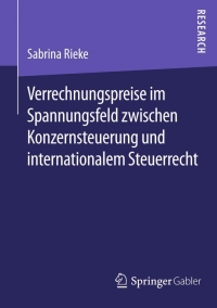 Imagen de portada: Verrechnungspreise im Spannungsfeld zwischen Konzernsteuerung und internationalem Steuerrecht 9783658077181