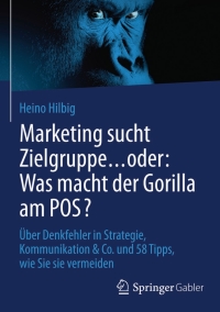 Cover image: Marketing sucht Zielgruppe … oder: Was macht der Gorilla am POS? 9783658077266