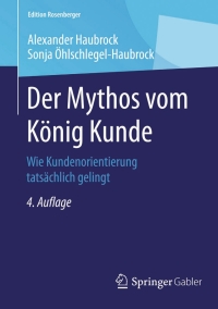 Cover image: Der Mythos vom König Kunde 4th edition 9783658077570