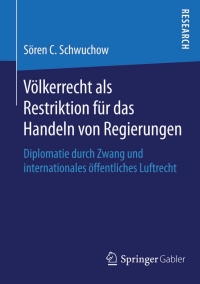 Cover image: Völkerrecht als Restriktion für das Handeln von Regierungen 9783658077815