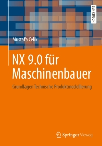 Omslagafbeelding: NX 9.0 für Maschinenbauer 9783658077839