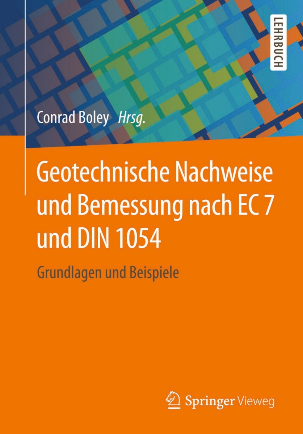 Geotechnische Nachweise und Bemessung nach EC 7 und DIN 1054 Grundlagen und Beispiele
