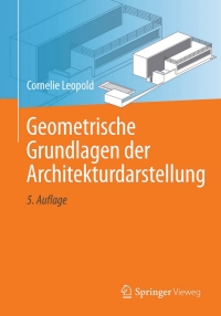 Cover image: Geometrische Grundlagen der Architekturdarstellung 5th edition 9783658078454