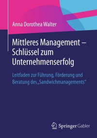 Imagen de portada: Mittleres Management - Schlüssel zum Unternehmenserfolg 9783658079659