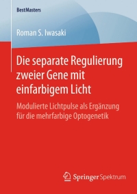 Cover image: Die separate Regulierung zweier Gene mit einfarbigem Licht 9783658081584