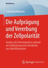 Cover image: Die Aufprägung und Vererbung der Zellpolarität 9783658081799