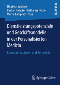 Cover image: Dienstleistungspotenziale und Geschäftsmodelle in der Personalisierten Medizin 9783658084028