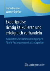 Imagen de portada: Exportpreise richtig kalkulieren und erfolgreich verhandeln 9783658084431